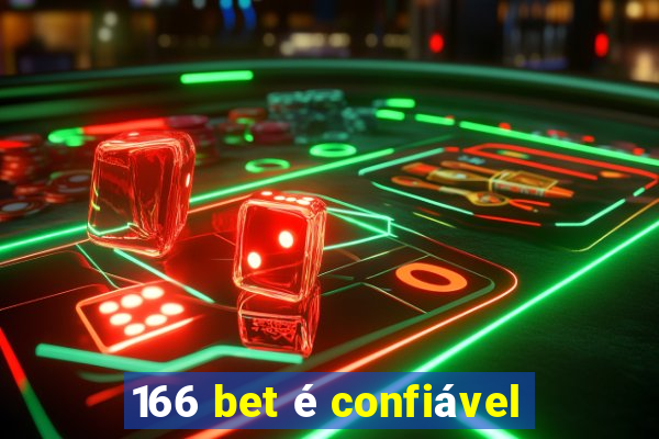 166 bet é confiável