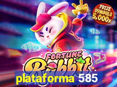 plataforma 585