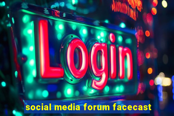 social media forum facecast