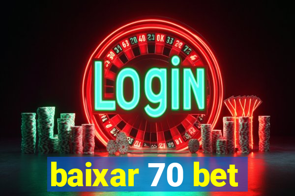 baixar 70 bet