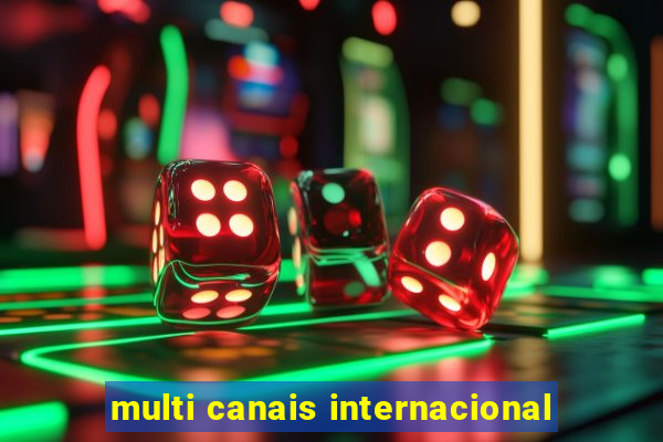 multi canais internacional