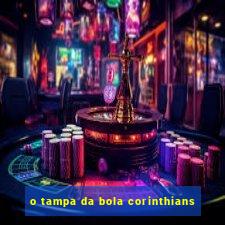 o tampa da bola corinthians