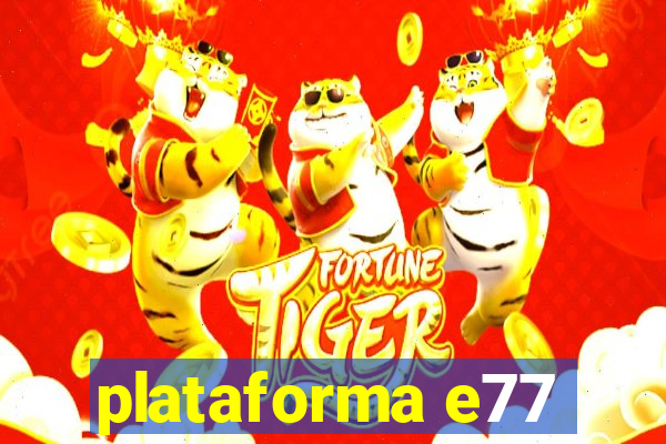 plataforma e77