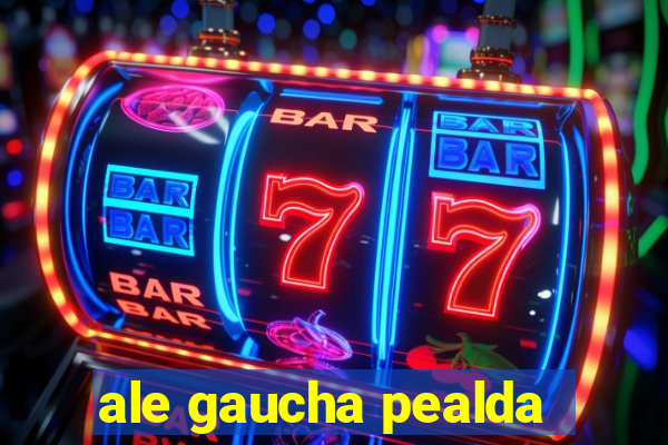 ale gaucha pealda