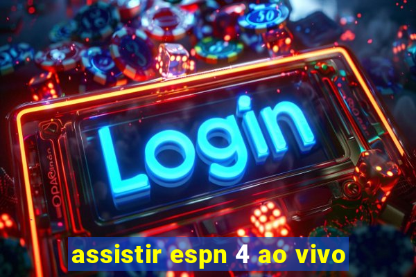 assistir espn 4 ao vivo