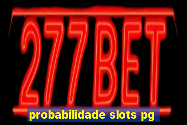 probabilidade slots pg