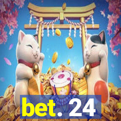 bet. 24