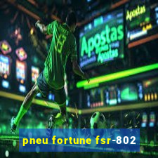 pneu fortune fsr-802