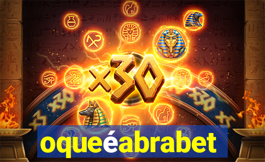 oqueéabrabet