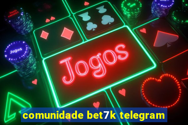 comunidade bet7k telegram