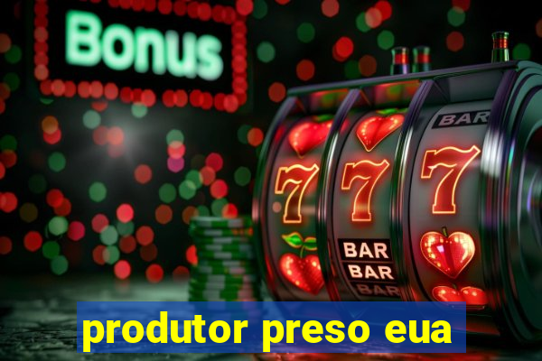 produtor preso eua