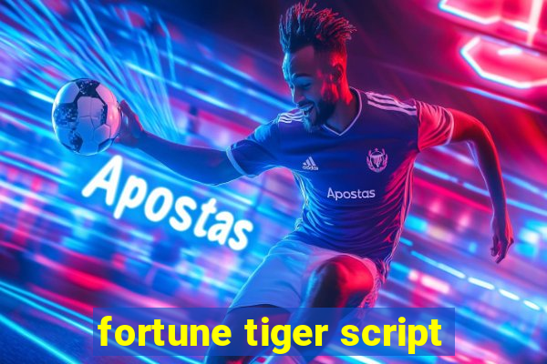 fortune tiger script