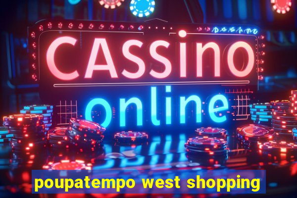 poupatempo west shopping