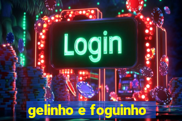 gelinho e foguinho