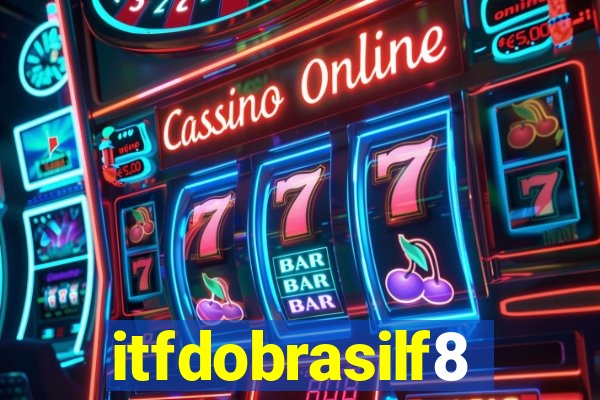 itfdobrasilf8