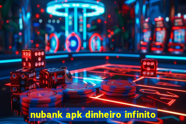 nubank apk dinheiro infinito