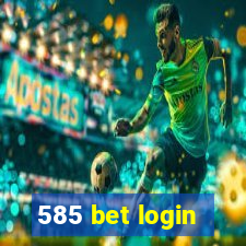 585 bet login