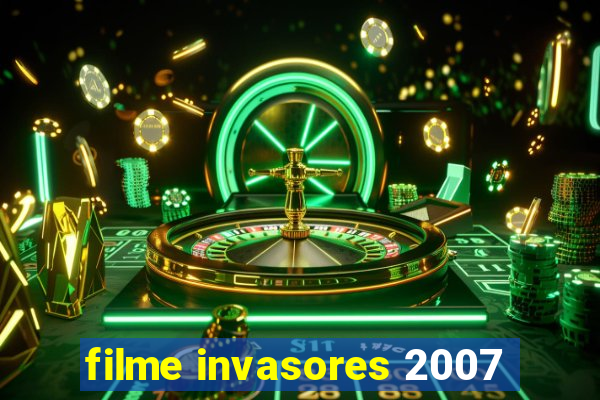 filme invasores 2007