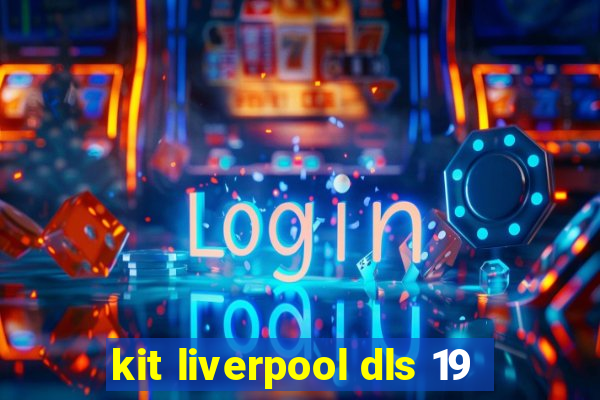 kit liverpool dls 19