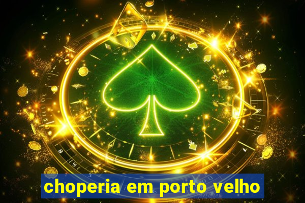 choperia em porto velho