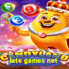 late games net