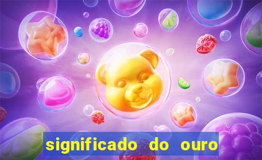 significado do ouro no mundo espiritual