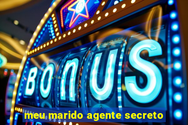 meu marido agente secreto