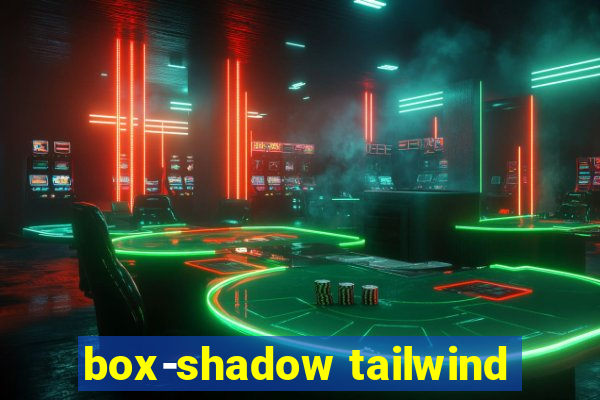 box-shadow tailwind