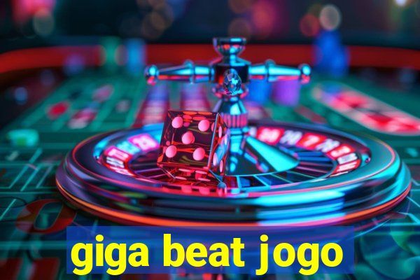 giga beat jogo