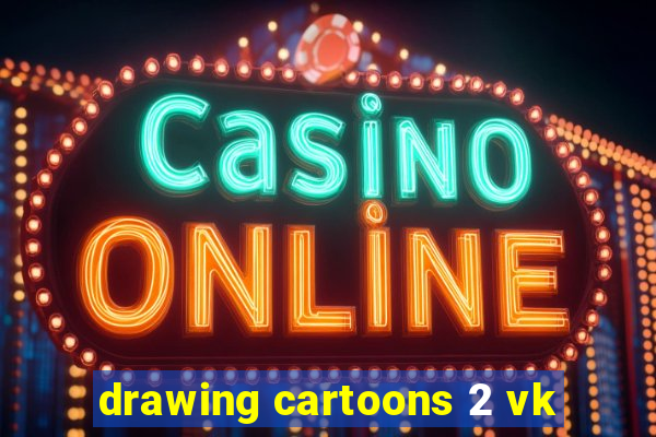 drawing cartoons 2 vk