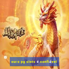 ouro pg slots é confiável