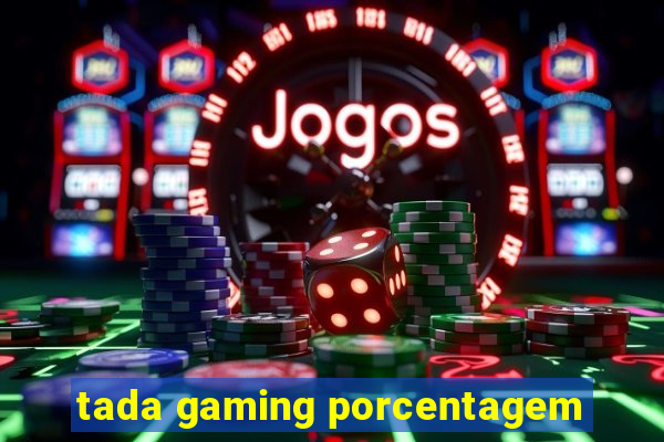 tada gaming porcentagem