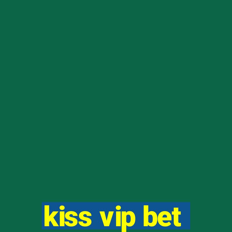 kiss vip bet