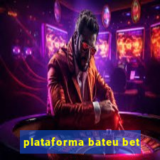 plataforma bateu bet