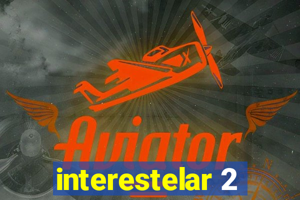 interestelar 2