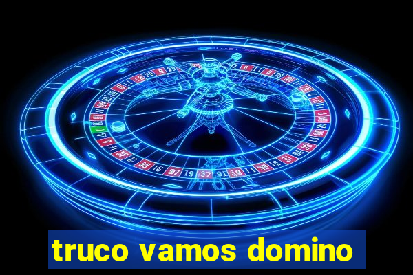 truco vamos domino