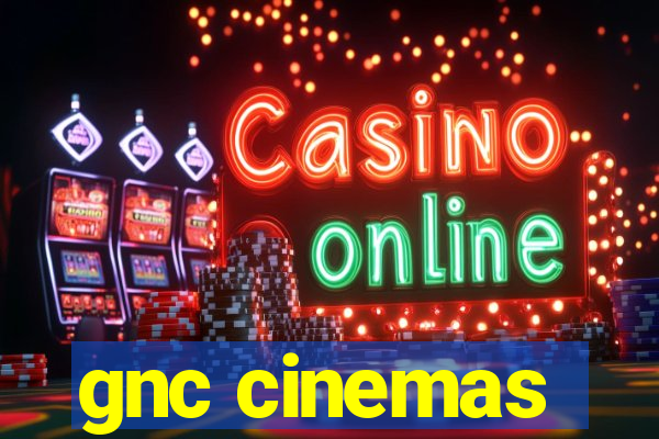 gnc cinemas