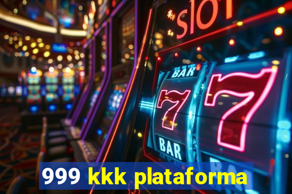 999 kkk plataforma