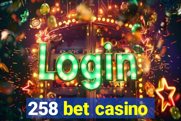 258 bet casino