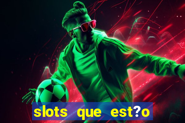 slots que est?o pagando agora