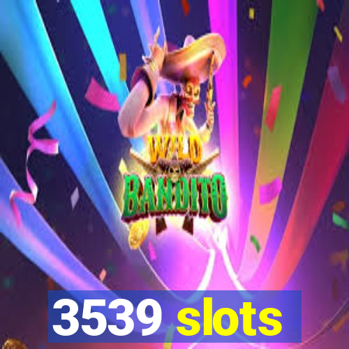 3539 slots