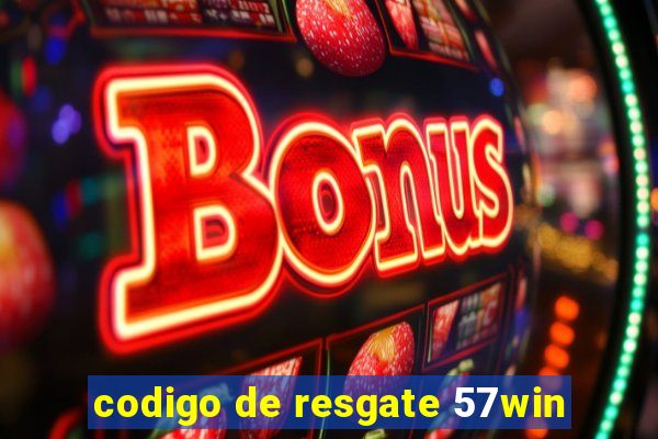 codigo de resgate 57win