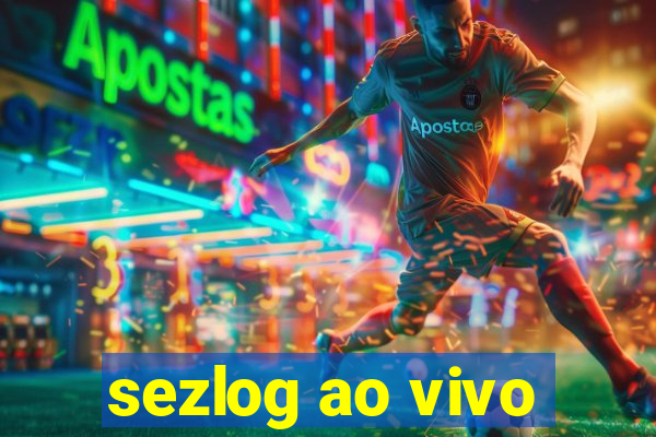 sezlog ao vivo