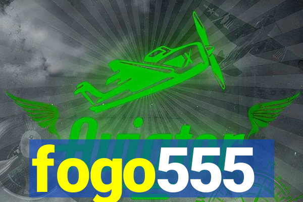 fogo555