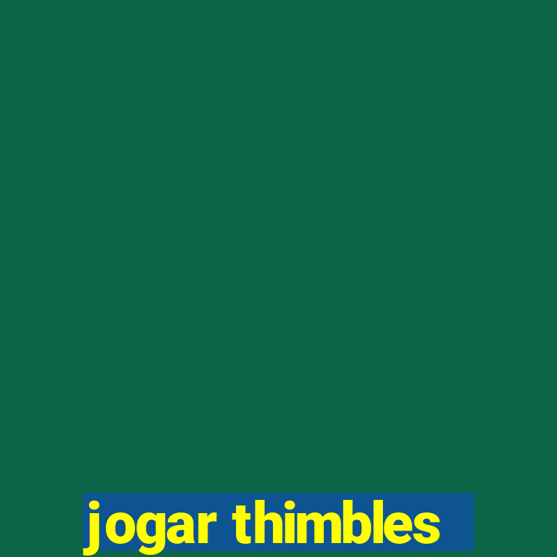 jogar thimbles