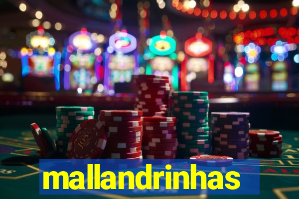 mallandrinhas