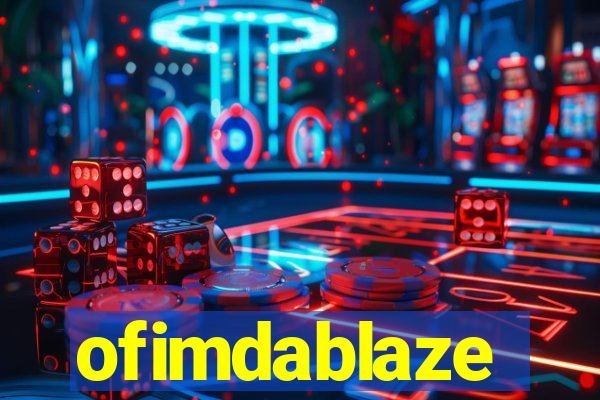 ofimdablaze