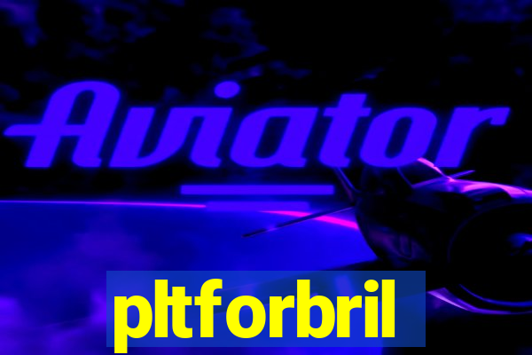 pltforbril