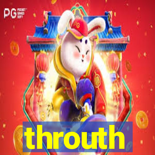 throuth