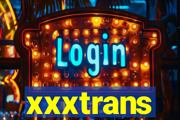 xxxtrans